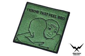 FFI -  I KNOW THAT FEEL BRO Patch ( OD ) ( Free Shipping )